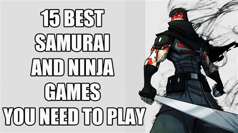 15 Best Samurai And Ninja Games You Need To Play Youtube
