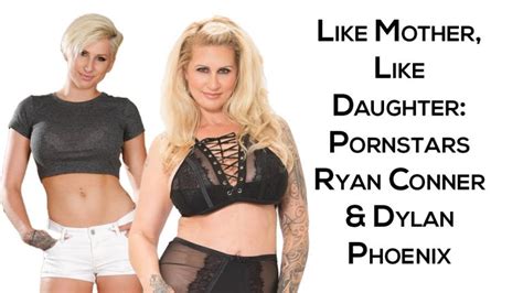 Like Mother Like Daughter Pornstars Ryan Conner Dylan Phoenix Hush Hush