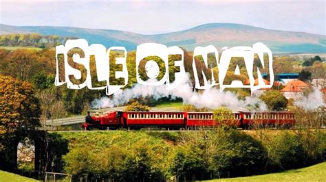 Top 10 Things To Do In Isle Of Man Visit Isle Of Man Youtube