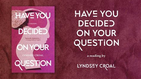 author reading have you decided on your question by lyndsey croal youtube