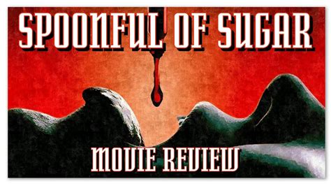 Spoonful Of Sugar Movie Review Youtube