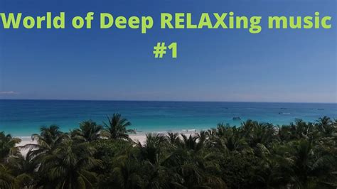 World Of Deep Relaxing Music 1 Youtube