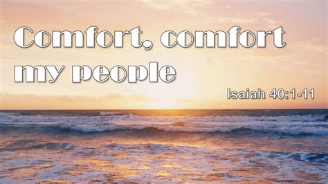 Comfort Comfort My People Isaiah 401 11 Youtube