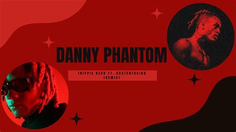 Trippie Redd Danny Phantom Ft XXXTENTACION Remix YouTube