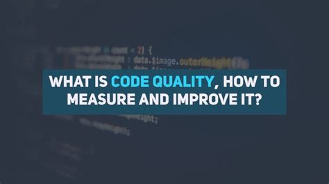 What Is Code Quality How To Measure And Improve It Youtube