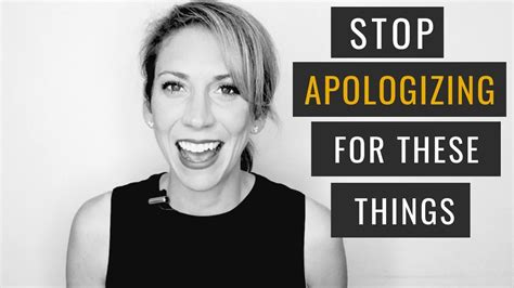 Things You Need To Stop Apologizing For YouTube