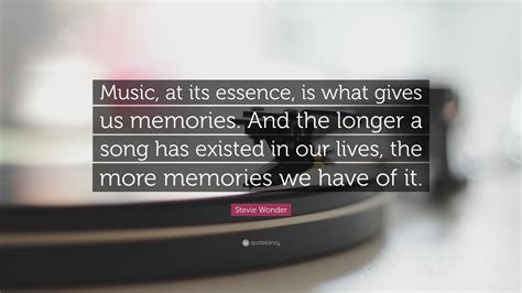 Stevie Wonder Quote “music At Its Essence Is What Gives Us Memories