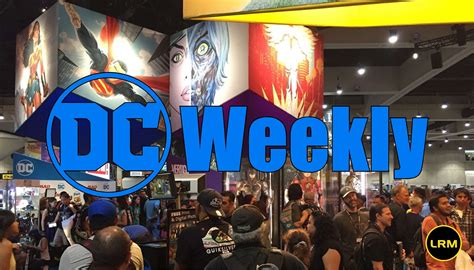 Dc Entertainment Shake Up And More Dc Weekly Lrm