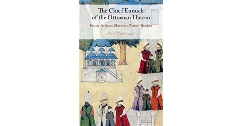 The Chief Eunuch Of The Ottoman Harem By Jane Hathaway