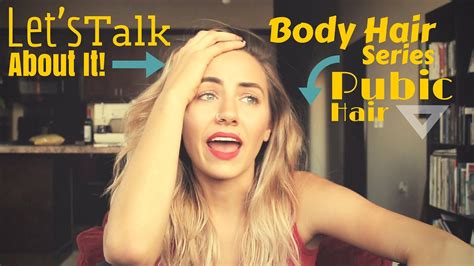Let S Talk About It Body Hair Series Pubic Hair Youtube