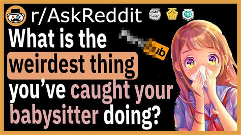 Parents With Nanny Cams What Have You Caught Your Babysitter Doing R AskReddit YouTube