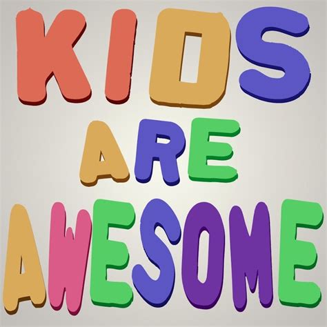 Kids Are Awesome Youtube