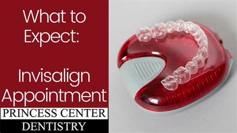 What To Expect First Invisalign Appointment Princess Center Dentistry