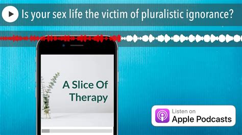 is your sex life the victim of pluralistic ignorance youtube