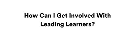 How Can I Get Involved With Leading Learners