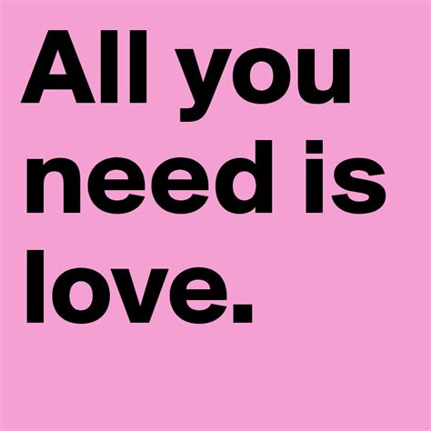 All You Need Is Love Post By Goldieokugich On Boldomatic