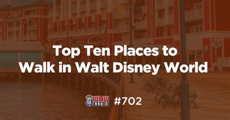 Wdw Radio 702 Top Ten Places To Take A Walk In Walt Disney World