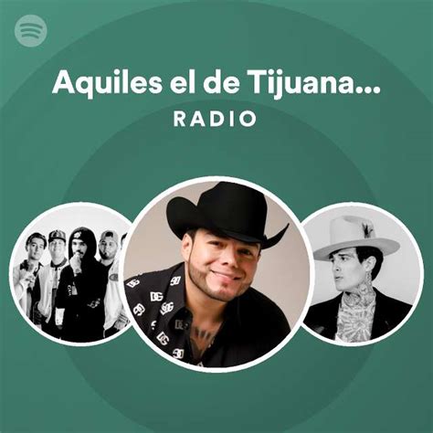 Aquiles El De Tijuana En Vivo Radio Playlist By Spotify Spotify