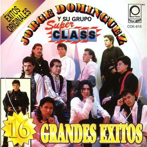 Álbum 16 Grandes Exitos Originales Jorge Dominguez Y Su Grupo Super Class Qobuz Download E