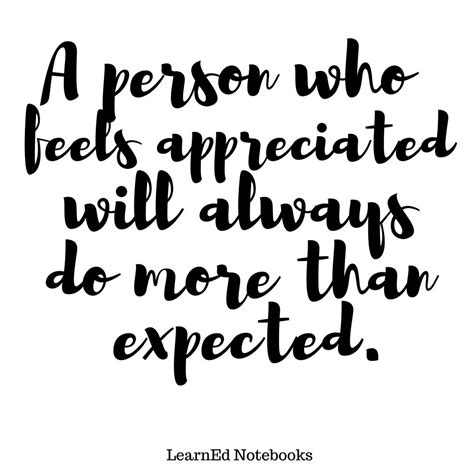 A Person Who Feels Appreciated Will Always Do More Than Expected