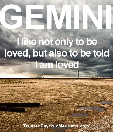 Gemini keep looking out for new avenues and paths from time to time to avoid getting trapped. 20 Gemini Quotes That Are So True…