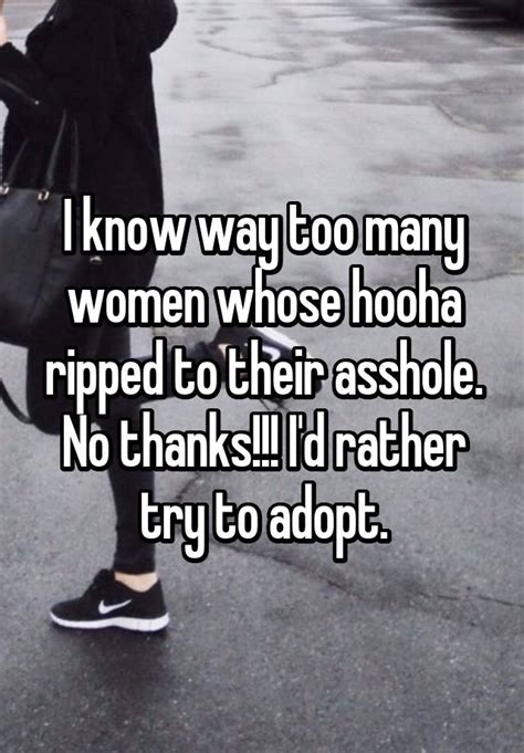 I Know Way Too Many Women Whose Hooha Ripped To Their Asshole No