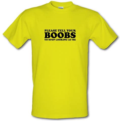 Please Tell Your Boobs To Stop Looking At Me T Shirt By CharGrilled