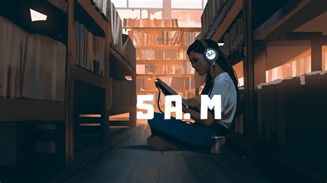 5 Am Study Session 📚 Lofi Hip Hopchill Beats Youtube