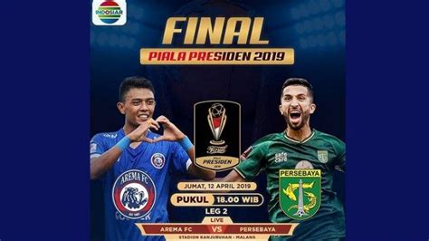 Live Streaming Indosiar Arema Vs Persebaya Jadwal Piala Presiden Partai Final Leg 2 Malam Ini