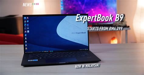 Asus Expertbook B9 Now In Malaysia Weighs Only 870g While Packing Top