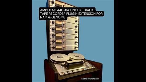 Ampex AG 440 8A 1 Inch 8 Track Tape Recorder Plugin Extension For NAM And GENOME Demo Video Nam