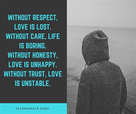Without Respect Love Is Lost Without Care Life Is Boring Without