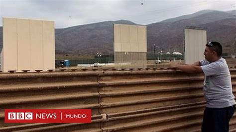 Cómo Son Los Prototipos Del Muro Que Trump Quiere Construir Entre Estados Unidos Y México Bbc