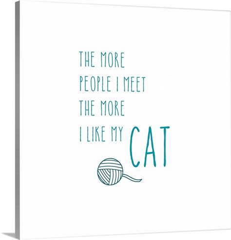 The More I Like My Cat Wall Art Canvas Prints Framed Prints Wall
