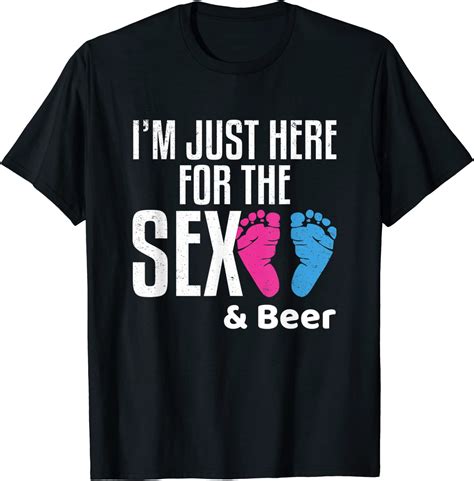 Im Just Here For The Sex And Beer Gender Reveal Party Shirt T