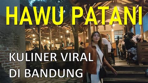 Hawu Patani Kuliner Viral Di Bandung Youtube