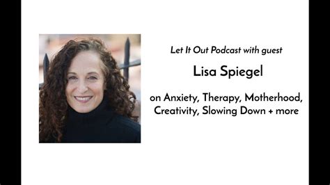 225 Lisa Spiegel On Anxiety Therapy Motherhood Creativity Slowing