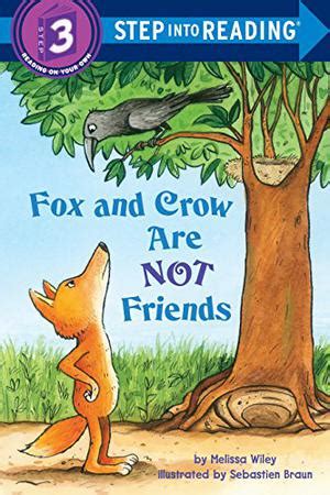 She says fox, if you help me, then i can take you to the place where there is too much bread, he does not want to go anywhere he tells fox, you stop, i also come with you, she falls down the bread, she fox takes him, then runs away, seeing that he understands the crow, this. FOX AND CROW ARE NOT FRIENDS | Kirkus Reviews