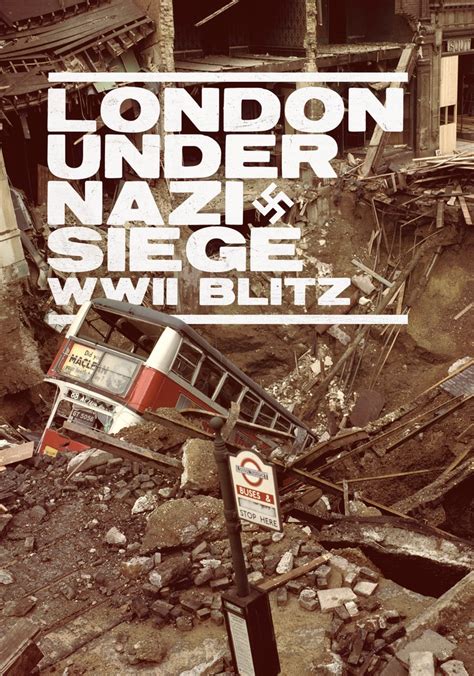 London Under Nazi Siege Wwii Blitz Streaming