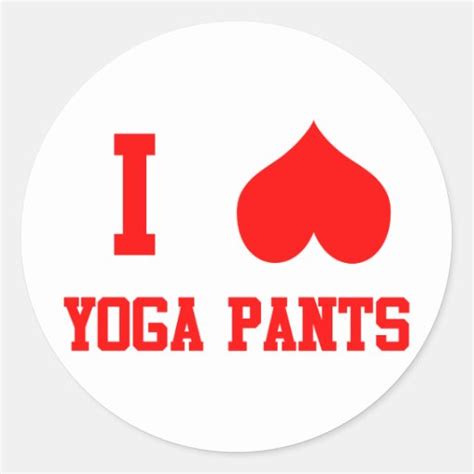 i love yoga pants classic round sticker zazzle