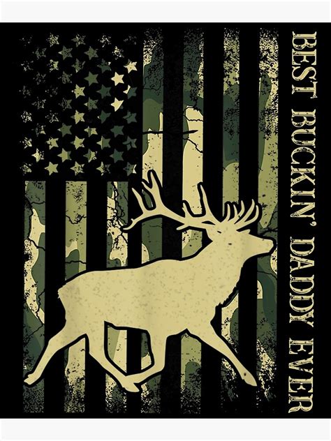 Best Buckin Daddy Ever Camo American Flag Deer Hunting Poster For Sale By Jennifera11 Redbubble
