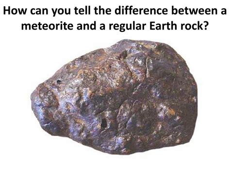 Ppt How Can You Tell The Difference Between A Meteorite And A Regular