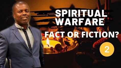 Spiritual Warfare Fact Or Fiction Part 2 Real Life