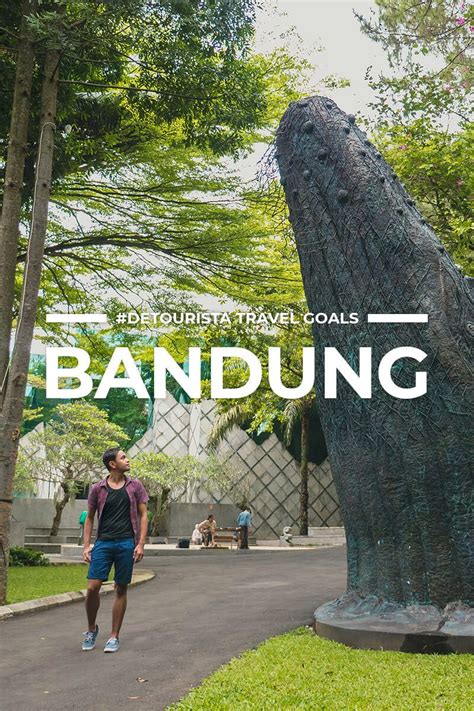 Best Places To Visit In Bandung For First Timers Detourista Where To Go In Bandung What To