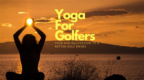 Yoga For Golfers 9 Easy Steps To A Better Swing • Howards Golf Yoga