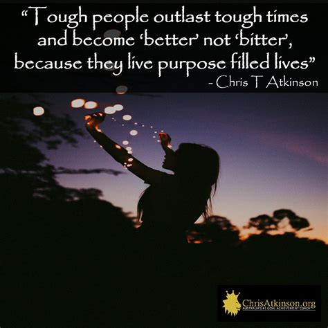 How To Live Your Life Purpose In Tough Times Life Purpose Quotes