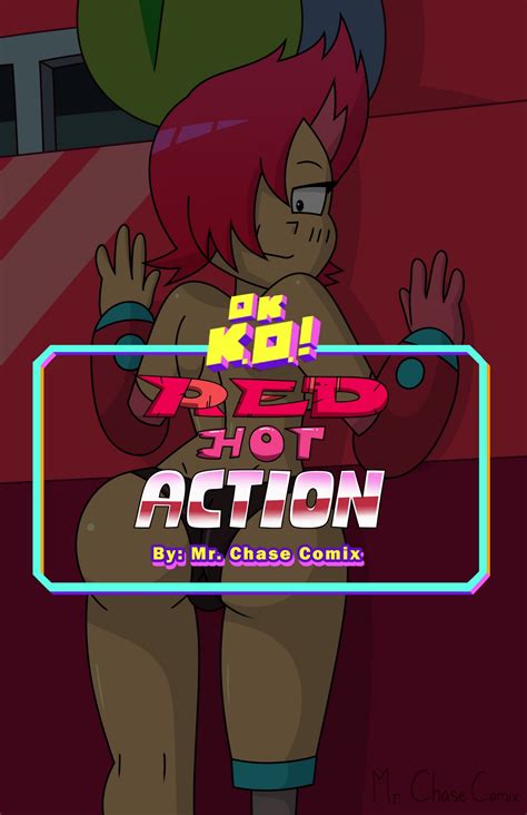 Ok K O Red Hot Action Mr Chase Porn Comics Galleries