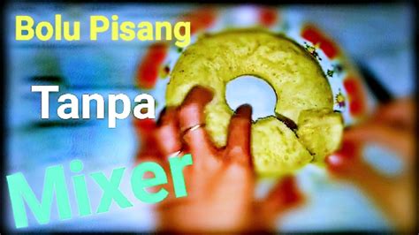 Steamed tart) is an indonesian traditional snack of steamed sponge cupcake. Bolu pisang kukus tanpa mikser - YouTube