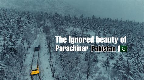 The Ignored Beauty Of Parachinar Pakistan Kpk Youtube