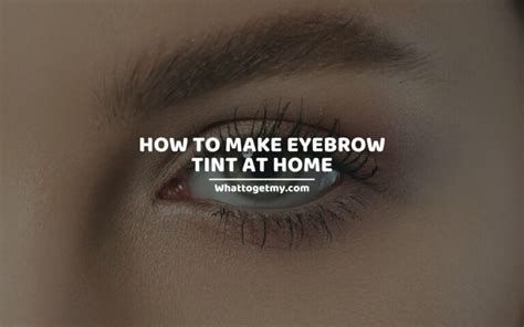 How To Make Eyebrow Tint At Home 5 Recipes What To Get My